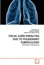 VOCAL CORD PARALYSIS DUE TO PULMONARY TUBERCULOSIS - Shafiq Anwar