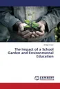 The Impact of a School Garden and Environmental Education - Cross Bridget