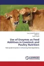 Use of Enzymes as Feed Additives in Livestock and Poultry Nutrition - Bunglavan Surej Joseph