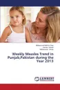Weekly Measles Trend in Punjab, Pakistan During the Year 2013 - Mohsin Khan Mohammad