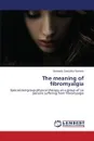 The meaning of fibromyalgia - Gonzalez-Romero Bernardo