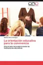 La Orientacion Educativa Para La Convivencia - Roberto P. Rez Almaguer