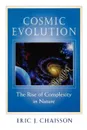 Cosmic Evolution – The Rise of Complexity in Nature - Eric J Chaisson