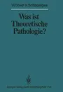 Was ist Theoretische Pathologie? - W. Doerr