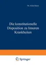 Die konstitutionelle Disposition zu Inneren Krankheiten - Julius Bauer