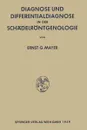 Diagnose und Differentialdiagnose in der Schadelrontgenologie - Ernst Georg Mayer