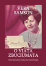 O viata zbuciumata: Spovedania unei invatatoare - Vera Samson