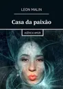 Casa da paixão. Agência Amur - Malin Leon