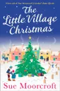 The Little Village Christmas - Sue Moorcroft