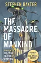 The Massacre of Mankind: Authorised Sequel to The War of the Worlds - Бакстер Стивен М.