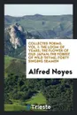 Collected Poems. Vol. I - Alfred Noyes