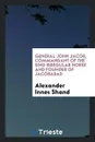 General John Jacob, Commandant of the Sind Irregular Horse and Founder of Jacobabad - Alexander Innes Shand