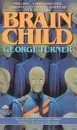 Brain child - George Turner