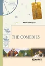 The Comedies / Уильям Шекспир. Комедии - Шекспир Уильям
