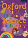 Oxford First Illustrated Science Dictionary - Oxford Dictionaries