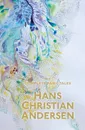 Hans Christian Andersen: The Complete Fairy Tales - Hans Christian Andersen