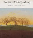 Caspar David Friedrich. Leben. Werk. Diskussion/Каспар Давид Фридрих. Жизнь. Работа. Дискуссия - Caspar David Friedrich