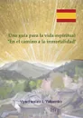 Una guía para la vida espiritual. «Enel camino a la inmortalidad» - Yatsenko Vyacheslav I.