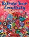 Release Your Creativity: Discover Your Inner Artist with 15 Simple Projects - Rebecca Schweiger