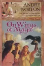 On Wings of Magic - Andre Norton