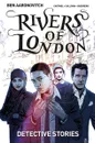 Rivers of London: Volume 4: Detective Stories - Ааронович Бен