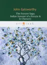 The Forsyte Saga: Indian Summer of a Forsyte & In Сhancer - John Galsworthy