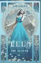 Ella, the Slayer - A. W. Exley