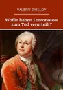 Wofür haben Lomonosow zum Tod verurteilt? - Zhiglov Valeriy