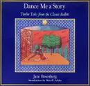Dance Me a Story. Twelve Tales from the Classic Ballets / Станцуй мне историю. Двенадцать сказок из классических балетов - Rosenberg J.