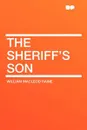 The Sheriff's Son - William MacLeod Raine