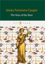 The Ways of The Hour - J. F. Cooper