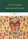 Black Heart and White Heart - Haggard Henry Rider