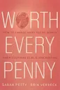 Worth Every Penny: Build a Business That Thrills Your Customers and Still Charge What Youre Worth - Sarah Petty, Erin Verbeck