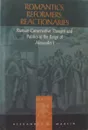 Romantics, Reformers, Reactionaries. Russian Conservative Thought and Politics in the Reign of Alexander I - Alexander M. Martin