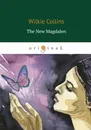 The New Magdalen / Новая магдалена - Wilkie Collins