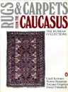 Rugs & Carpets from the Caucasus - Liatif Kerimov, Nonna Stepanian, Tatyana Grigoliya, David Tsitsishvili