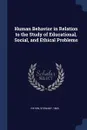 Human Behavior in Relation to the Study of Educational, Social, and Ethical Problems - Stewart Paton