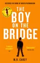 The Boy on the Bridge: Discover the Word-of-Mouth Phenomenon - M. R. Carey