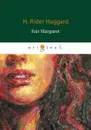 Fair Margaret / Прекрасная Маргарет - H. Rider Haggard
