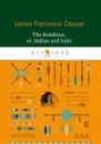 The Redskins or Indian and Injin / Краснокожие - James Fenimore Cooper