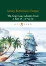 The Crater or Vulcan’s Peak: A Tale of the Pacific / Кратер или Пик вулкана - James Fenimore Cooper