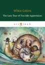 The Lazy Tour of Two Idle Apprentices / Ленивое путешествие двух досужих подмастерьев - Wilkie Collins