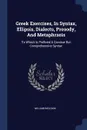 Greek Exercises, In Syntax, Ellipsis, Dialects, Prosody, And Metaphrasis - William Neilson