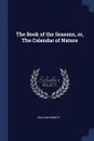 The Book of the Seasons, or, The Calendar of Nature - William Howitt