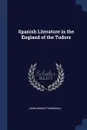 Spanish Literature in the England of the Tudors - John Garrett Underhill