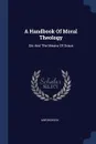 A Handbook Of Moral Theology - Anton Koch