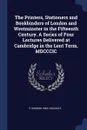 The Printers, Stationers and Bookbinders of London and Westminster in the Fifteenth Century. A Series of Four Lectures Delivered at Cambridge in the Lent Term, MDCCCIC - E Gordon 1863-1924 Duff