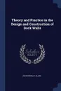 Theory and Practice in the Design and Construction of Dock Walls - John Romilly Allen