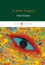 Pearl Maiden (Жемчужина Востока) - H. Rider Haggard