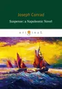 Suspense: a Napoleonic Novel Ожидание: роман Наполеона - Joseph Conrad